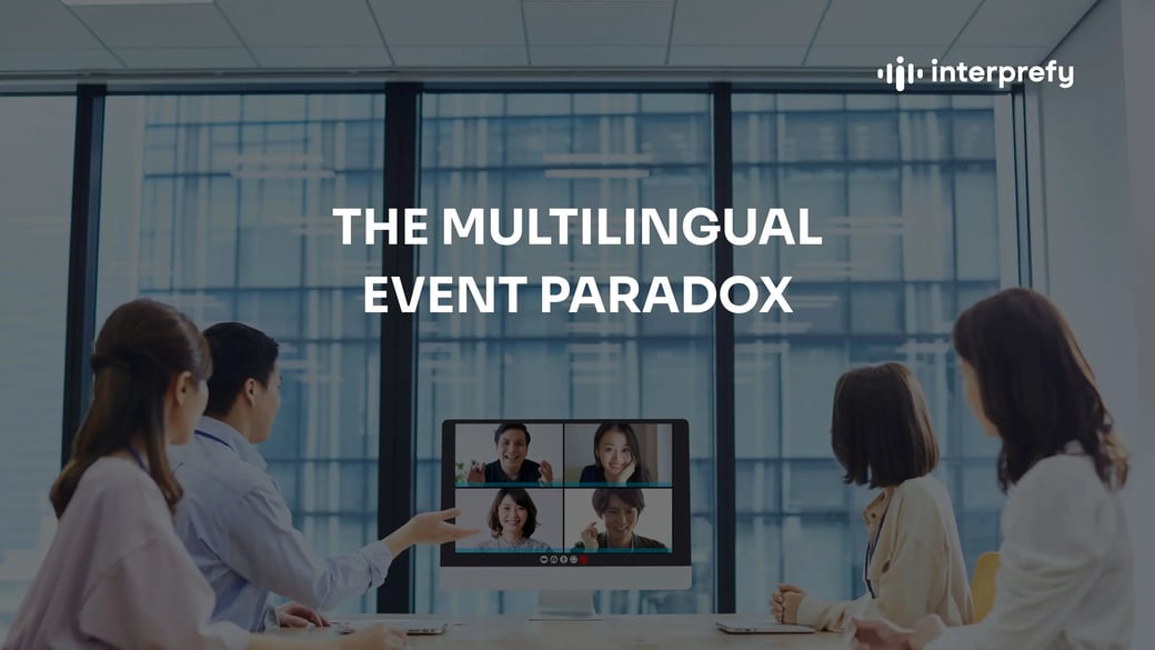 The Multilingual Event Paradox Interprefy Blog